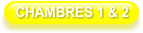 CHAMBRES 1 & 2