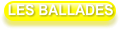 LES BALLADES
