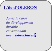 Jouez la carte du développement durable...  en visionnant  une    e-brochures ! L’île d’OLERON