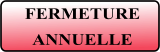 FERMETURE  ANNUELLE