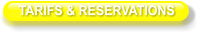 TARIFS & RESERVATIONS